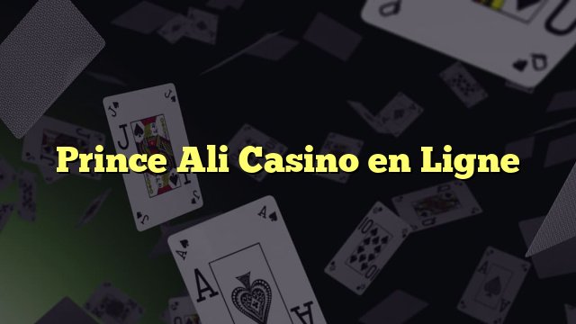 Prince ali casino france à France Prince ali casino france à France